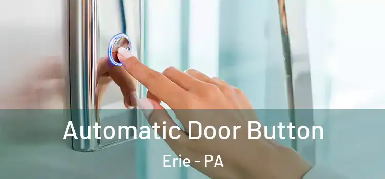  Automatic Door Button Erie - PA