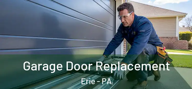  Garage Door Replacement Erie - PA