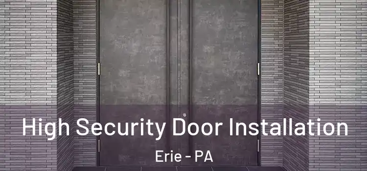 High Security Door Installation Erie - PA