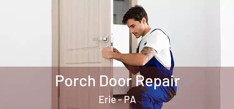  Porch Door Repair Erie - PA